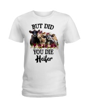 BUT DID YOU DIE HEIFER Ladies T-Shirt tile