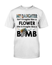 MY DAUGHTER IS FRAGILE LIKE A BOMB Classic T-Shirt front