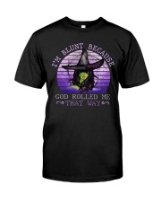 GOD ROLLED ME THAT WAY Classic T-Shirt front