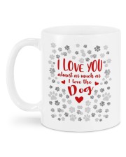 I LOVE YOU ALMOST AS MUCH AS I LOVE THE DOG Mug back