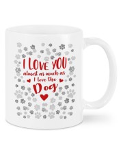 I LOVE YOU ALMOST AS MUCH AS I LOVE THE DOG Mug front
