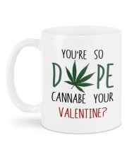 YOU'RE SO DOPE CANNABE YOUR VALENTINE Mug back