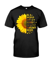 BE A SUNFLOWER MOM Classic T-Shirt front