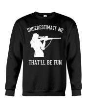 UNDERESTIMATE ME THAT'LL BE FUN Crewneck Sweatshirt tile