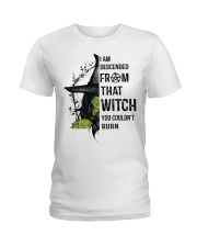 I AM DESCENDED FROM THAT WITCH Ladies T-Shirt thumbnail