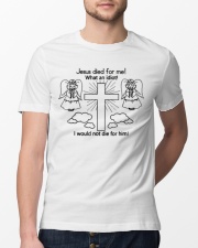 jesus died for me shirt Classic T-Shirt lifestyle-mens-crewneck-front-13