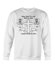 jesus died for me shirt Crewneck Sweatshirt thumbnail