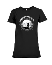 Not All Those Who Wander Are Lost Hiking Shirt Premium Fit Ladies Tee thumbnail