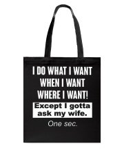 I Do What I Want When I Want Where I Want TShirt Tote Bag thumbnail