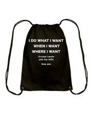 I Do What I Want When I Want Where I Want Shirt Drawstring Bag thumbnail