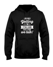 I'm Not Yelling I'm Italian T-Shirt Hooded Sweatshirt thumbnail