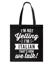 I'm Not Yelling I'm Italian T-Shirt Tote Bag thumbnail