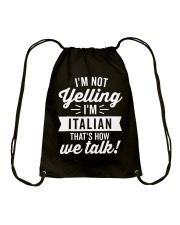 I'm Not Yelling I'm Italian T-Shirt Drawstring Bag thumbnail