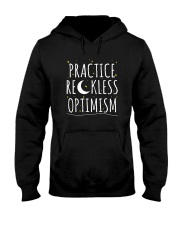 Practice Reckless Optimism TShirt Hooded Sweatshirt thumbnail