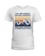 If I Die While Lifting Weights Add More T-Shirt Ladies T-Shirt thumbnail