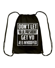 Dont Let Ya Lil President Get Yo Ass Whooped Shir Drawstring Bag thumbnail