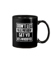 Dont Let Ya Lil President Get Yo Ass Whooped Shir Mug thumbnail