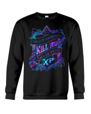 What doesnt kill you gives you xp T-shirt Crewneck Sweatshirt thumbnail