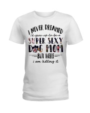SUPER SEXY DOG MOM Ladies T-Shirt thumbnail