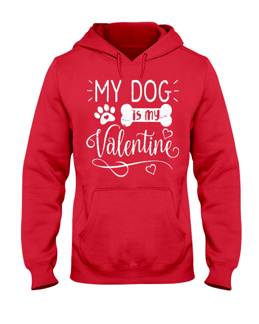 My dog is my valentine Hooded Sweatshirt