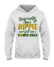 Basically I Was A Hippie And Still Am A Flower Hooded Sweatshirt thumbnail