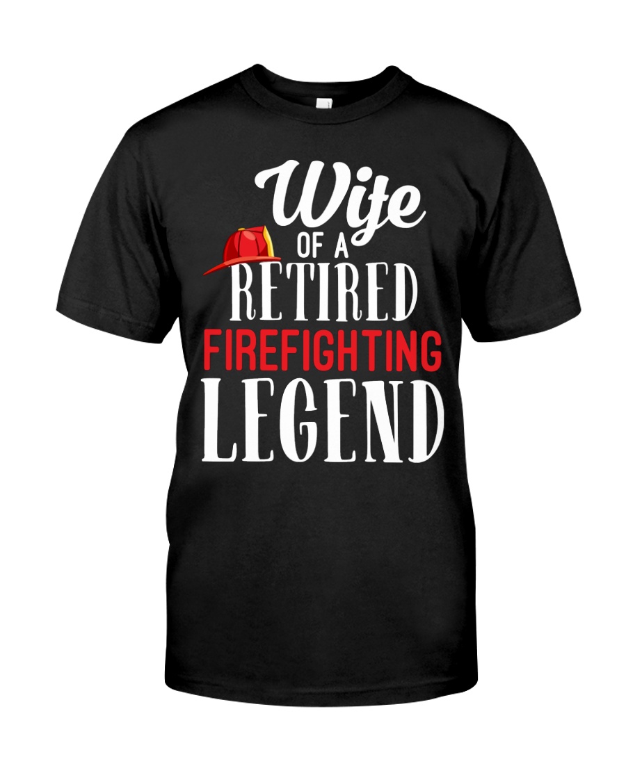 Wife Of A Ritired Firefighter Legend Classic T-Shirt
