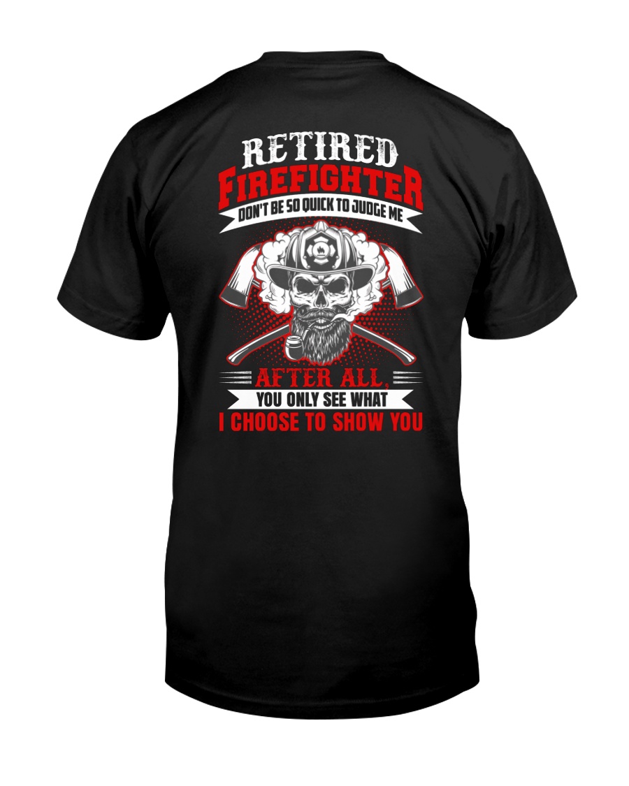 Retired firefighter Don't be so quick to judge Classic T-Shirt