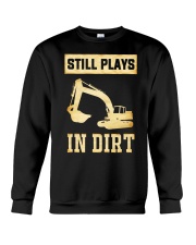 Heavy Equipment Operator Still Plays In Dirt Crewneck Sweatshirt thumbnail