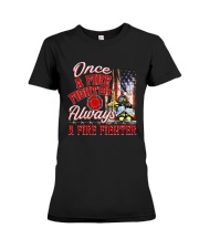 Once A Fire Fighter Always A Fire Fighter Premium Fit Ladies Tee tile