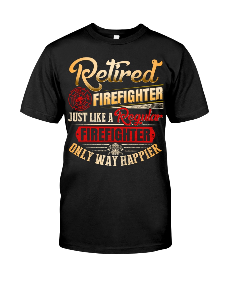 Retired Firefighter Just Like A Regular Classic T-Shirt