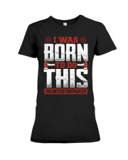 I Was Born To Do This Volunteer Firefighter Premium Fit Ladies Tee thumbnail