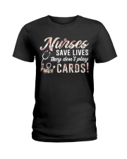 Nurses Save Lives They Don't Play Cards Ladies T-Shirt thumbnail