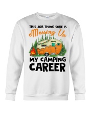 This Job Thing Sure Is Messing Up My Camping Caree Crewneck Sweatshirt thumbnail