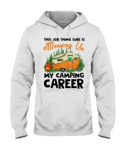 This Job Thing Sure Is Messing Up My Camping Caree Hooded Sweatshirt thumbnail