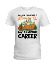 This Job Thing Sure Is Messing Up My Camping Caree Ladies T-Shirt thumbnail