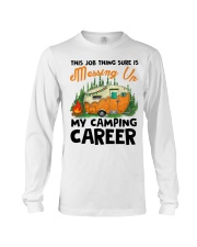 This Job Thing Sure Is Messing Up My Camping Caree Long Sleeve Tee thumbnail