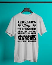 Trucker's Wife Yes He's Working Classic T-Shirt lifestyle-mens-crewneck-front-3