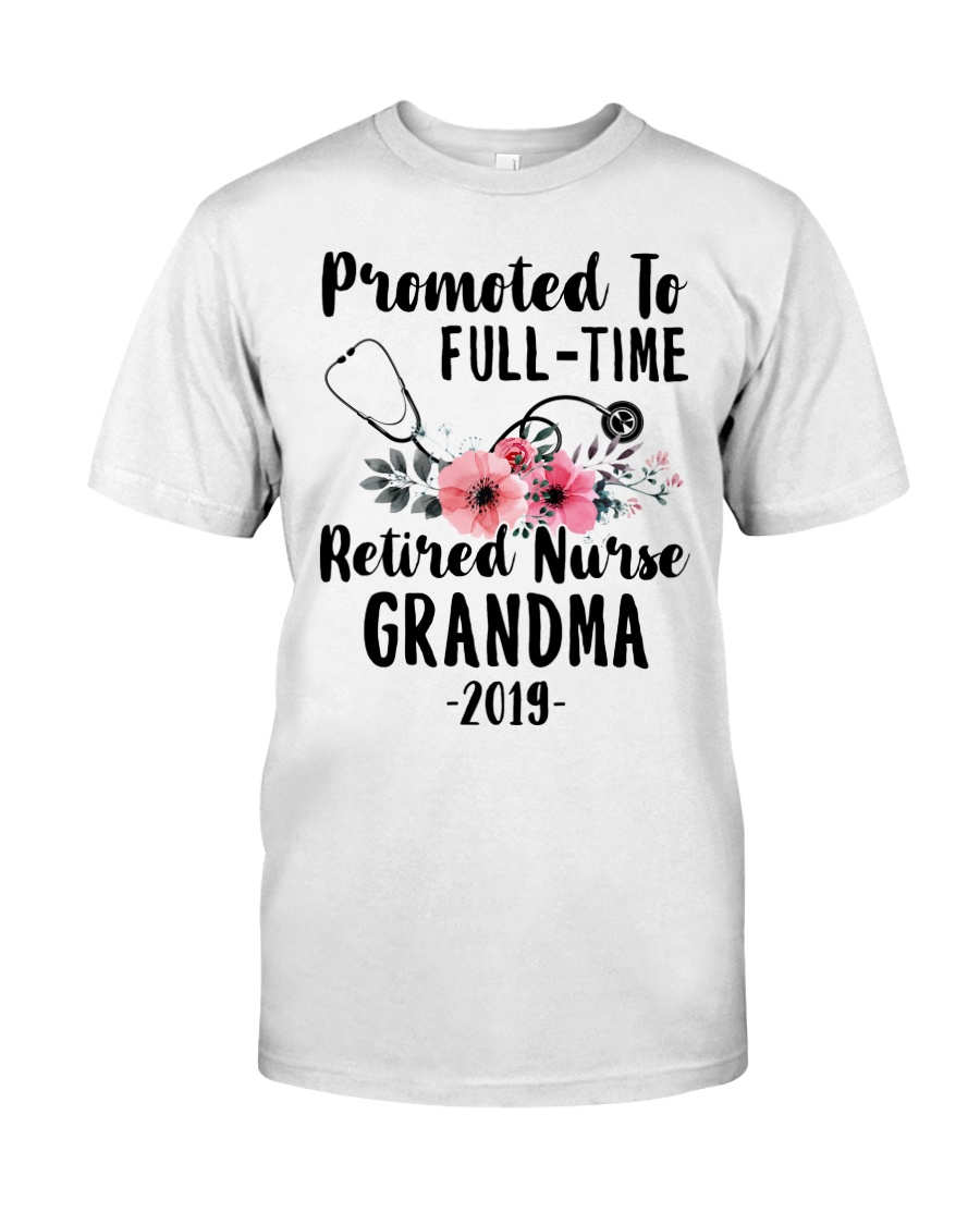 Promoted To Full Time Retired Nurse Classic T-Shirt