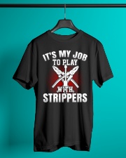 It's My Job To Play With Strippers Classic T-Shirt lifestyle-mens-crewneck-front-3