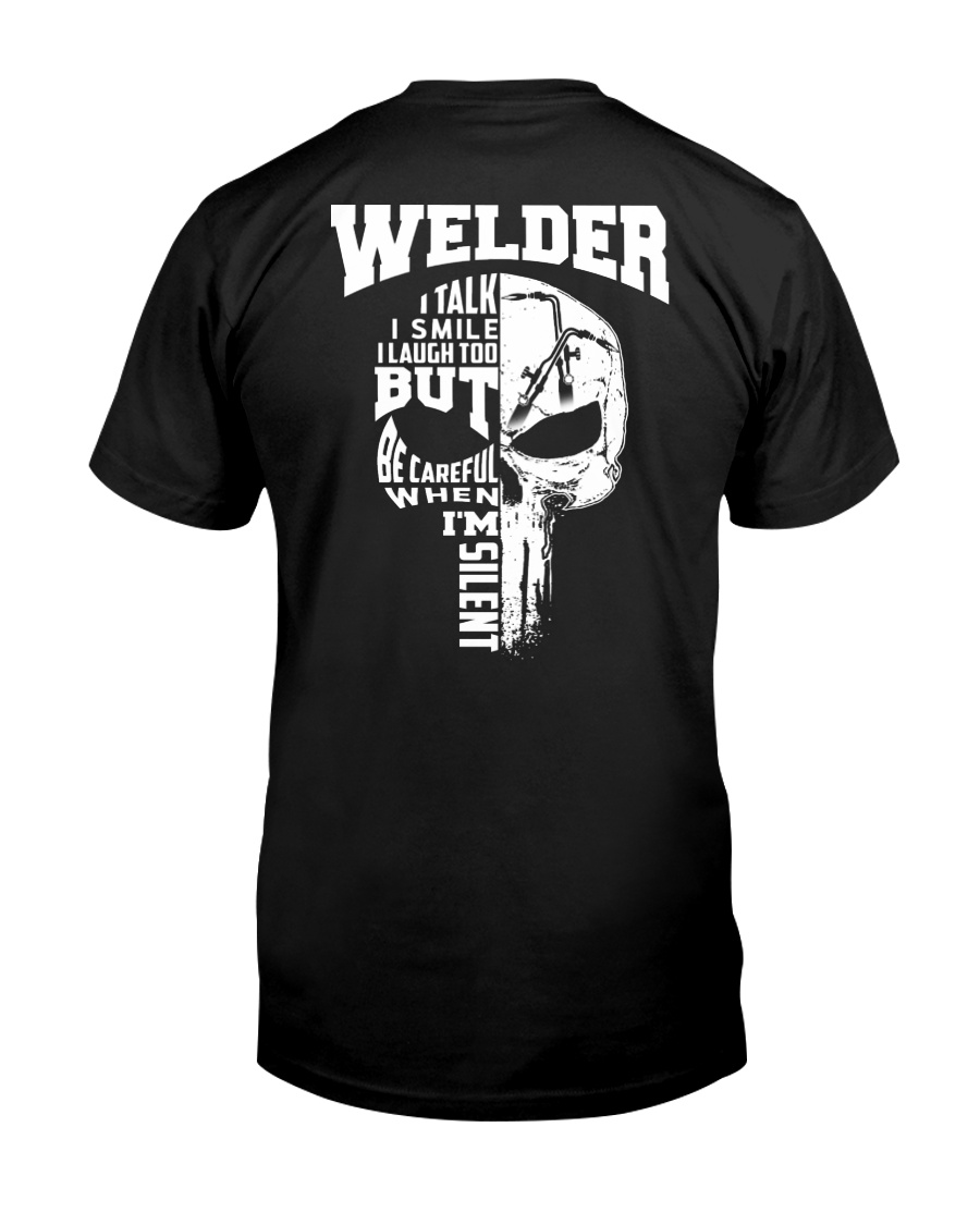 Welder I talk I smile I laugh too But be careful Classic T-Shirt