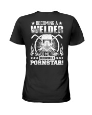 Becoming A Welder Saved Me From Becoming A Pornsta Ladies T-Shirt thumbnail