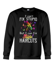 I Can't Fix Stupid But I Can Fix Stupiad Haircuts Crewneck Sweatshirt thumbnail