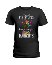 I Can't Fix Stupid But I Can Fix Stupiad Haircuts Ladies T-Shirt thumbnail