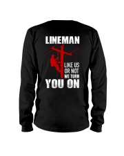 Lineman Like Us Or Not We Turn You ON Long Sleeve Tee tile
