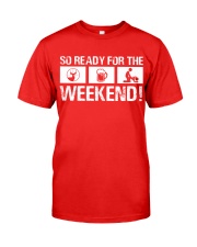 So Ready For The Weekend Hunting Classic T-Shirt front