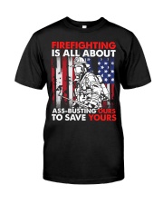 Firefighting Is All About Ass Busting Ours To Save Classic T-Shirt front