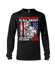Firefighting Is All About Ass Busting Ours To Save Long Sleeve Tee thumbnail