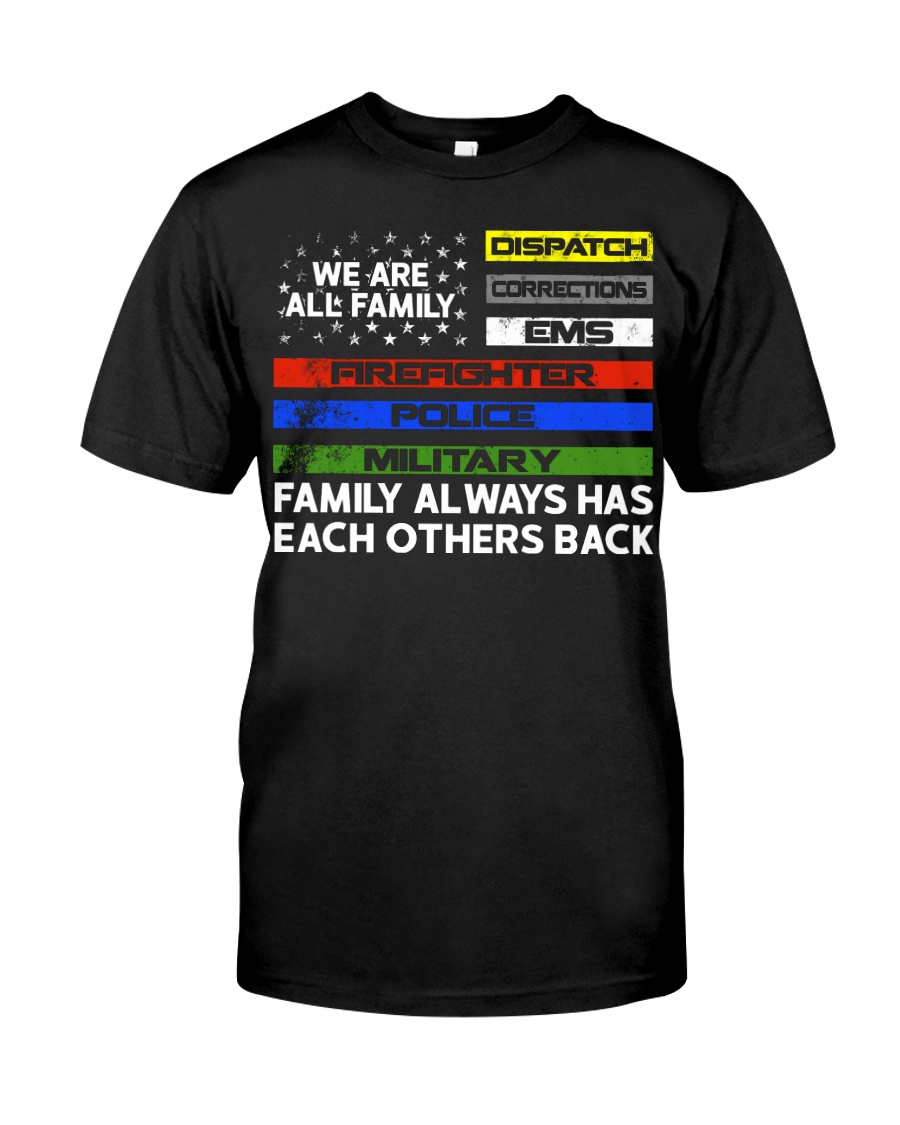 We are all family Dispatch Corrections EMS Classic T-Shirt