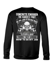 Concrete Finisher The The Hardest Part Of My Job Crewneck Sweatshirt thumbnail
