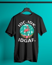 IDC IDK IDGAF Classic T-Shirt lifestyle-mens-crewneck-front-3